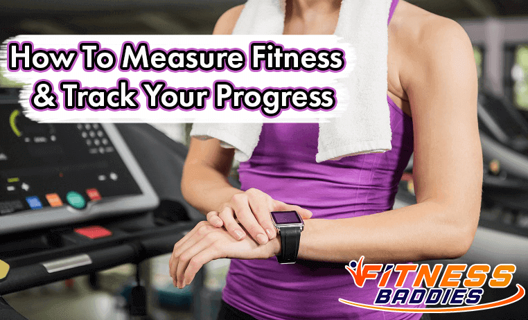 How to Measure Fitness & Track Your Progress