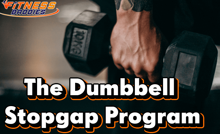 The Dumbbell Stopgap Program