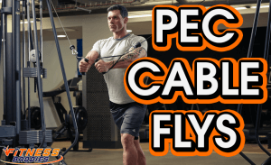The Ultimate Guide for Pec Cable Flys - and Why You Need to Be Doing Them