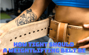 Find how tight the weight lifting belt should be so you can lift with more confidence